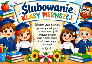 plakat ilustrujący dzieci z podpisem ślubowanie klasy pierwszej oraz tekstem ślubowania